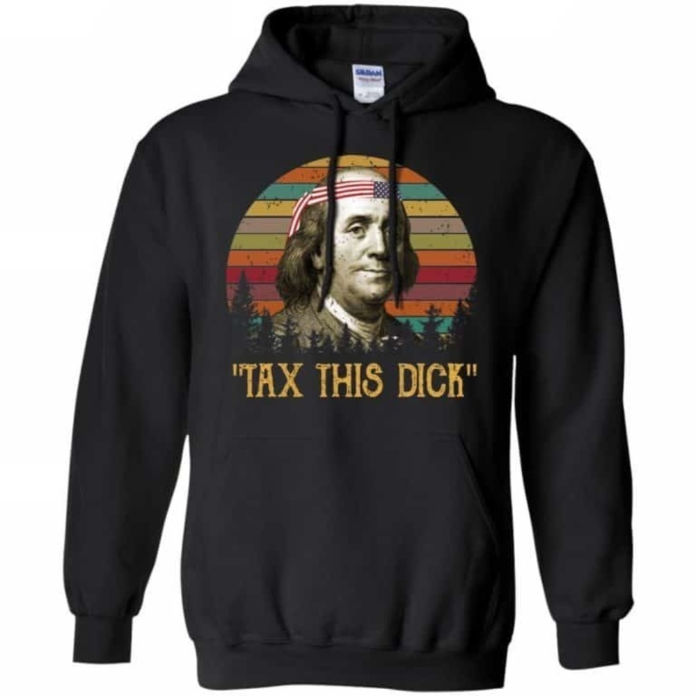 Tax This Dick Benjamin Franklin Hoodie